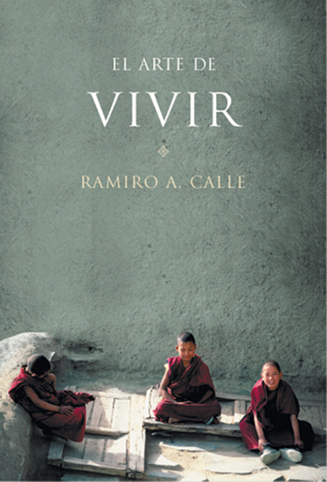 El arte de vivir - Ramiro A. Calle | PlanetadeLibros