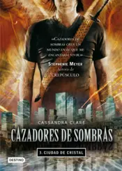 Portada Cazadores de sombras 3. Ciudad de cristal