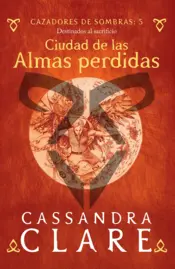 Portada Cazadores de sombras 5. Ciudad de las Almas perdidas
