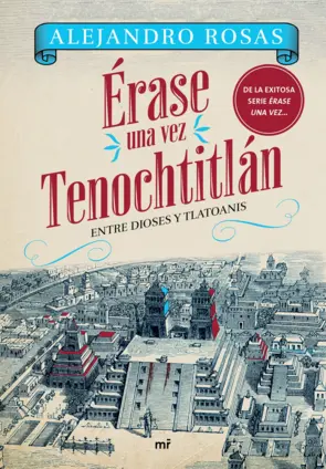 Portada Érase una vez Tenochtitlán