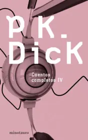 Portada Philip K. Dick. Cuentos Completos 4