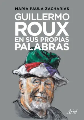 Portada Guillermo Roux en sus propias palabras