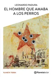 Portada El hombre que amaba a los perros - Planeta Lector