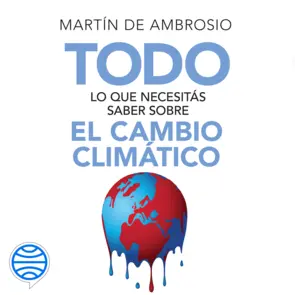 Portada Todo  lo que necesitás saber sobre el cambio climático