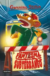 Portada Geronimo Stilton 11. El fantasma del subterráneo