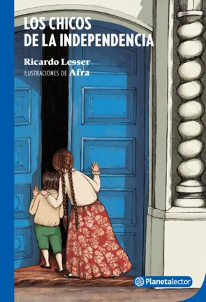 Portada Los chicos de la independencia - Planeta Lector