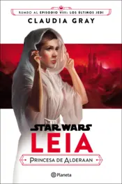 Portada Star Wars Episodio VIII Leia Princesa de Alderaan (novela)