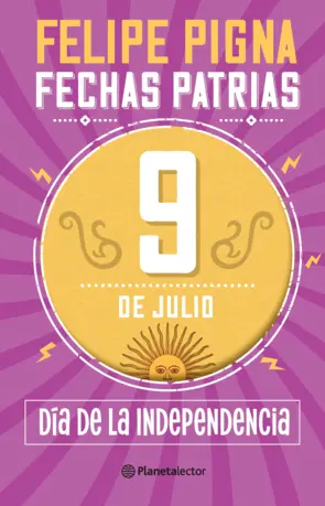 Portada Fechas patrias. 9 de Julio. Día de la Independencia - Planeta Lector
