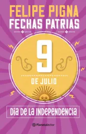 Portada Fechas patrias. 9 de Julio. Día de la Independencia - Planeta Lector