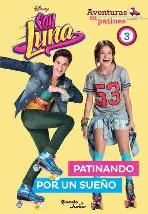 Portada Soy Luna. Aventuras en patines 3. Patinando por un sueño