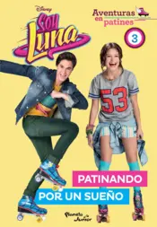 Portada Soy Luna. Aventuras en patines 3. Patinando por un sueño