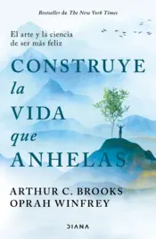 Portada Construye la vida que anhelas