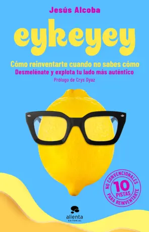 Portada Eykeyey: cómo reinventarte cuando no sabes cómo