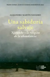 Portada Una sabiduría salvaje. Nietzsche y la religión de la abundancia