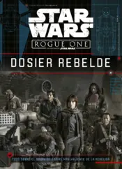 Portada Star Wars. Rogue One. Dosier rebelde