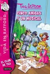 Portada Tea Stilton- Vida en Ratford 6. Cinco amigas y un musical