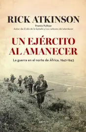 Portada Un ejército al amanecer. La guerra en el norte de África, 1942-1943