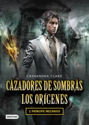Portada Caz.de sombras-Los orígenes 2. El príncipe mecánic