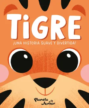Portada Tigre. Una historia suave y divertida