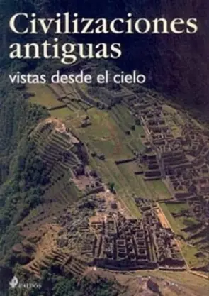 Portada Civilizaciones antiguas vistas desde el ciel