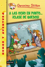 Portada Stilton 54. A las ocho en punto... ¡Clase de quesos!