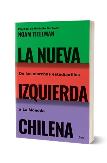 Portada La nueva izquierda chilena. De las marchas estudiantiles a La Moneda