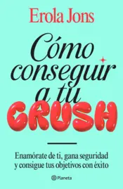 Portada Cómo conseguir a tu crush