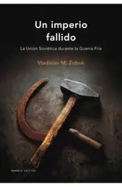 Portada Un imperio fallido: la union soviética duranante l