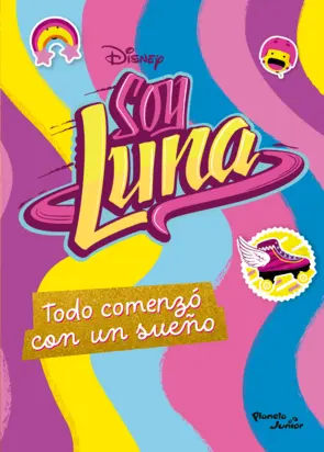 Portada Soy Luna. Todo comenzó con un sueño