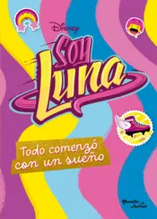 Portada Soy Luna. Todo comenzó con un sueño