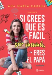 Portada Si crees que es fácil ser mamá, eres el papá