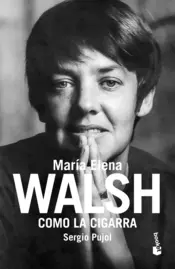 Portada Como la cigarra. Biografía de Maria Elena Walsh