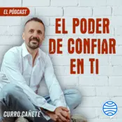 Portada Curro Cañete. El poder de confiar en ti. El pódcast