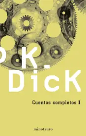 Portada Philip K. Dick. Cuentos completos 1