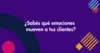 Conocé las emociones de tus clientes